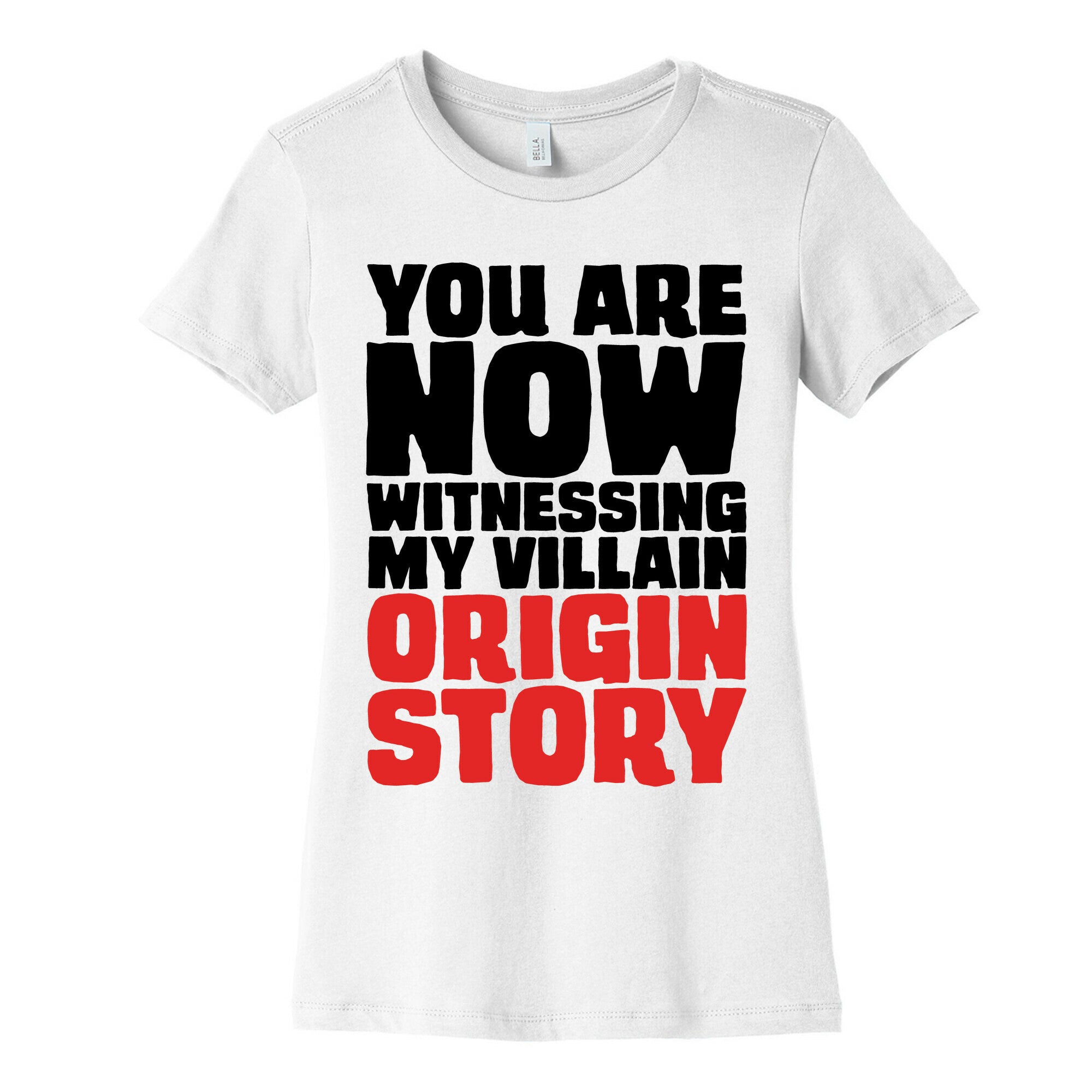 You Are Now Witnessing My Villain Origin Story Women's Cotton Tee